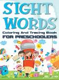 Sight Words Coloring And Tracing Book For Preschoolers: Basic Activity Workbook for Beginning Readers Easy Write Learn Practice Pages Hardback