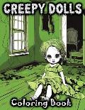 Creepy Dolls: Coloring Book Featuring Spooky Illustrations of Scary Grayscale Dolls in Various Horror Styles for Fans with a Taste f