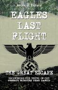 Eagles Last Flight: The Great Escape Retrospective - Gestapo Murders Near Danzig