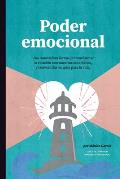 Poder Emocional: Una innovadora forma de transformar la relaci?n con nuestras emociones, y convertirlas en gu?a para la vida