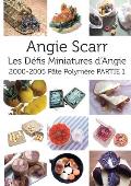 Les D?fis Miniatures d'Angie: 2000-2005 P?te Polym?re PARTIE 1