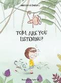 Tom, are you listening?