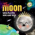 The Moon Who Played Hide and Seek: A Children's Story to Learn About Lunar Phases
