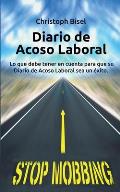 Diario de Acoso Laboral: Lo que debe tener en cuenta para que su Diario de Acoso Laboral sea un ?xito.