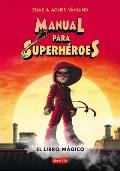 Manual Para Superh?roes. El Libro M?gico: (Superheroes Guide: The Magic Book - Spanish Edition)