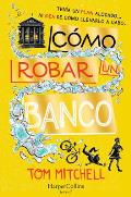 C?mo Robar Un Banco (How to Rob a Bank - Spanish Edition)