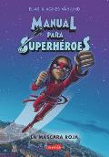 Manual Para Superh?roes. La M?scara Roja: (Superheroes Guide: The Red Mask - Spanish Edition)