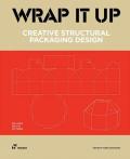 Wrap It Up Creative Structural Packaging Design Includes Diecut Patterns