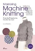 Mastering Machine Knitting From the Thread to the Finished Garment Updated & revised new edition