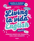Living La Vida English: Aprende Ingl?s Con Truquitos Para Cada Momento / Living La Vida English