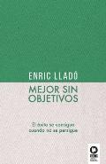 Mejor sin objetivos: El ?xito se consigue cuando no se persigue