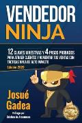 Vendedor Ninja. 12 claves maestras y 4 pasos probados para atraer clientes y aumentar tus ventas con t?cticas ninja de alto impacto