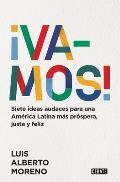 ?Vamos!: 7 Ideas Audaces Para Una Am?rica Latina M?s Pr?spera, Justa Y Feliz / L E Ts Do This! 7 Bold Ideas for a More Prosperous, More Equitable, and