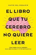 Libro Que Tu Cerebro No Quiere Leer, El -V2*