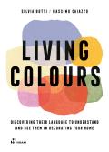 Living Colours Discovering their language to understand & use them in decorating your home