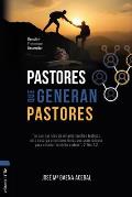 Pastores Que Generan Pastores: Descubrir, Promocionar, Desarrollar