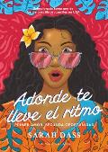 Adonde Te Lleve El Ritmo: (Spanish Edition) Novela Rom?ntica Sobre El Primer Amor Perdido