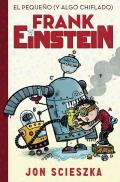 El Peque?o (Y Algo Chiflado) Frank Einstein / Frank Einstein and the Antimatter Motor: Book #1