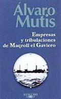 Empresas y Tribulaciones de Maqroll el Gaviero / The Adventures and Misadventures of Maqroll