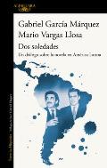 Dos soledades Un dialogo sobre la novela en America Latina Dos soledades A D ialogue About the Latin American Novel