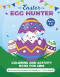 Egg Hunter Ages 4-8: Easter Activity Book for Kids, Easter Activity Books for Children, Egg Dot Markers Activity Book, Easter Mazes, Dot to