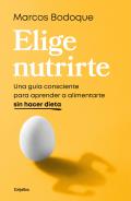 Elige Nutrirte: Una Gu?a Consciente Para Aprender a Alimentarte Sin Hacer Dieta / Choose Nourishment: A Guide to Conscious Eating Without Dieting