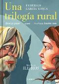 Una Trilog?a Rural (Bodas de Sangre, Yerma Y La Casa de Bernarda Alba) / Lorca's Rural Trilogy: A Graphic Novel