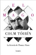 El Mago: La Vida de Thomas Mann / The Magician: The Life of Thomas Mann