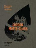 Gordon Matta Clark Experience Becomes the Object