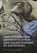 The Authorship, Authentication and Falsification of Artworks