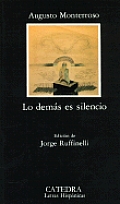 Letras Hispanicas #261: Lo Demas Es Silencio: La Vida y La Obra de Eduardo Torres