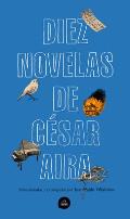 Diez Novelas de CÃ©sar Aira Ten Novels by Cesar Aira