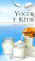 Yogur y Kefir / Factbook on Yogurt, Kefir and Other Mil Cultures