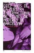 Paidos Sesion Continua #4: Diez Anos de La Muestra Internacional de Filmes de Mujeres de Barcelona: La Empresa de Sus Talentos