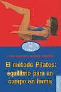 Metodo Pilates, El - Equilibrio Para Un Cuerpo En Forma