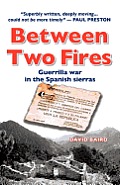 Between Two Fires-Guerrilla war in the Spanish sierras