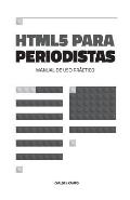 HTML5 para periodistas: Manual de uso pr?ctico