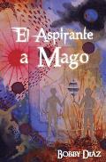 El Aspirante a Mago: Un viaje hasta el centro de tu Corazon