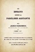 Un ensayo sobre la par?lisis agitante, James Parkinson 1817: Edici?n facsimilar del original con versi?n completa al espa?ol
