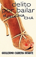 Delito Por Bailar el Chachacha (Punto de Lectura)
