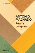 Poes?a Completa (Antonio Machado) / Antonio Machado. the Complete Poetry
