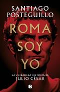 Roma Soy Yo La Verdadera Historia de Julio Cesar I Am Rome Spanish Language Edition