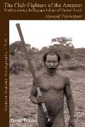 The Club-Fighters of the Amazon: Warfare among the Kayapo Indians of Central Brazil