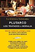 Plutarco: Los Tratados O Moralia, Coleccion La Critica Literaria Por El Celebre Critico Literario Juan Bautista Bergua, Edicione