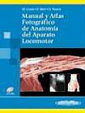 Manual y Atlas Fotografico de Anatomia Del Aparato Locomotor / Manual and Photographic Atlas of the Anatomy of the Musculoskeletal System