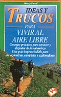Ideas Y Trucos Para Vivir Al Aire Libre/ideas And Trips To Live Freely