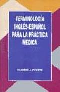 Terminologia Ingles-Espanol Para La Practica Medica