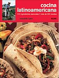 Cocina Latinoamericana 100 Ingredientes Esenciales Mas de 200 Recetas