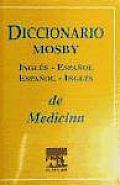Diccionario Mosby Ingles Espanol Espanol Ingles de Ciencias de La Salud Mosbys English Spanish Spanish English Health Science Dictionary