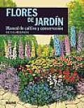 Flores de Jardin: Manual de Cultivo y Conservacion / Garden Flowers